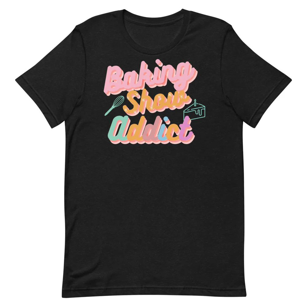 Baking Show Addict Short-Sleeve Unisex T-Shirt - Image 3